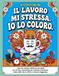 IL LAVORO MI STRESSA. IO LO COLORO. Libro da colorare antistress per adulti con 52 frasi sarcastiche