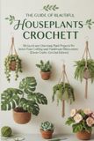 The Dover Crafts Crochet Edition The Guide Of Beautiful Houseplants Crochet