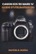 CANON EOS 5D MARK IV GUIDE D'UTILISATION DU: Guide ultime étape par étape pour maîtriser les reflex numériques plein format, l'autofocus, la vidéo 4K, ... RAW et les réglages de prise de vue avancés