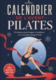Calendrier Pilates Calendrier de l'avent Pilates : 24 Séances pour bouger, se renforcer et se recentrer jusqu'à Noël
