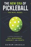 THE Independently Published The New Era of Pickleball: The MVPL Model: A Modern Framework for Skill Development, Community, and Growth