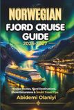 Norwegian fjord cruise guide: Cruise routes, fjord destinations, and smart travel tips