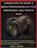Canon EOS R5 Mark II Benutzerhandbuch Für Anfänger Und Profis 2026