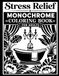 Stress Relief Monochrome Coloring Book for Adults