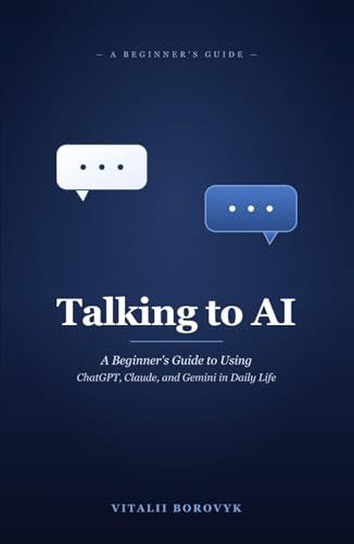 Talking to AI: A Beginner's Guide to Using ChatGPT, Claude, and Gemini in Daily Life