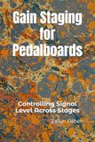 Gain Staging for Pedalboards: Controlling Signal Level Across Stages