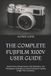 THE Fujifilm The Complete Fujifilm X100v User Guide