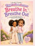 Egypt’s Little Lessons: Breathe In, Breathe Out: A Coloring Story About Big Feelings, Bravery & Taking a Breath