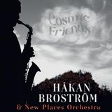 Cosmic Hakan & New Places Orchestra Brostrom - Cosmic Friends (CD)