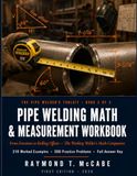 Pipe Welding Math & Measurement Workbook: From Fractions to Rolling Offsets — The Working Welder's Math Companion