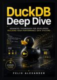 DuckDB Deep Dive: Advanced Techniques for Developers Building High-Performance Data Systems