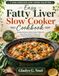 Easy Fatty Liver Slow Cooker Cookbook