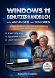 Windows 11 Benutzerhandbuch Für Anfänger Und Senioren: Eine einfache Schritt-für-Schritt-Anleitung mit Illustrationen