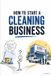 HOW Libri GmbH How to Start a Cleaning Business