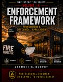 Fire Inspection Series: Volume I-A — Enforcement Framework: Foundations & Technical Application