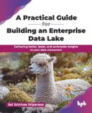 A Bpb Publications A Practical Guide for Building an Enterprise Data Lake Paperback