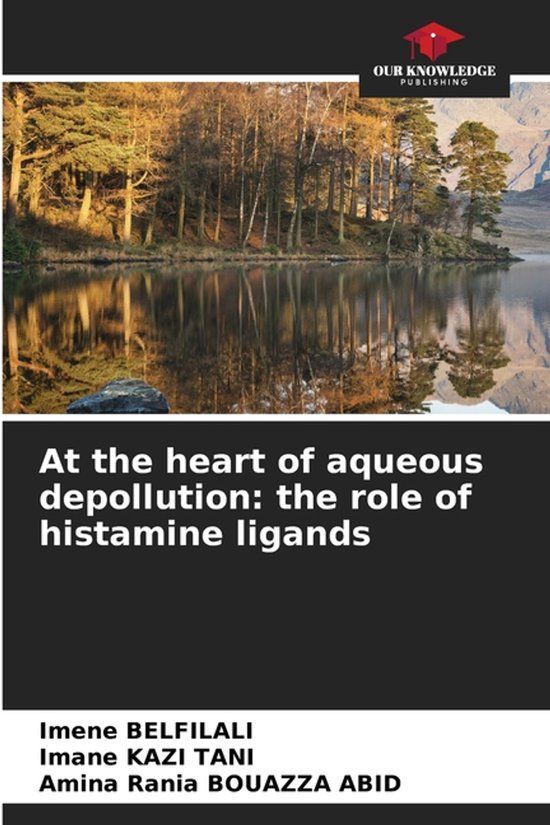 At Our Knowledge Publishing At the heart of aqueous depollution: the role of histamine ligands Paperback