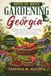 Month-by-Month Gardening in Georgia: The Complete Year-Round Planting Calendar for Vegetables, Herbs, Flowers & Fruit Trees—What to Plant, When to Plant It, and How to Grow a Thriving Garden Every Sea