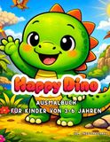 Happy Dino Happy Dino Ausmalbuch für Kinder: Süßes Dino Ausmalbuch für Kinder von 3 - 6 Jahren
