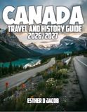 CANADA TRAVEL AND HISTORY GUIDE 2026/2027