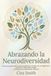 Abrazando la Neurodiversidad: Guía emocional y táctica para transformar el hogar tras un diagnóstico, potenciar el desarrollo integral y construir una vida familiar resiliente