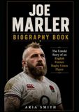 Joe Marler Biography Book: The Untold Story of an English Former Rugby Union Player