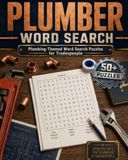 Plumber Word Search Puzzles: Word Search Puzzles with Easy to Read Large Print about Plumbing, Pipes, Drains and More | 8x10, 110 Pages | 50+ Puzzles ... Gifts for Relaxation, Holidays and Vacations