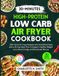 30-Minutes High Protein Low Carb Air Fryer Cookbook
