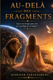 Au-delà des Fragments: Qui es-tu lorsque plus rien ne te protège de toi-même ?