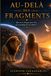 Au-delà des Fragments: Qui es-tu lorsque plus rien ne te protège de toi-même ?