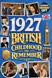 1927 A British Childhood to Remember - Memories, Traditions & Everyday Life in the UK: A Wonderfully Nostalgic Birthday Gift – Packed with Fun Trivia, Memory Games - Premium Groundwood Paper Interior.