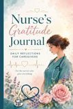 Nurse's Gratitude Journal: Daily Reflections for Caregivers — 109-Page Self-Care & Mindfulness Diary with Coloring Pages, Affirmations, Mood Trackers ... Evening Reflection, Mindful Check-ins