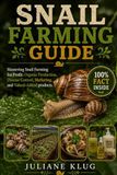 SNAIL FARMING GUIDE: Mastering Snail Farming for Profit: Organic Production, Disease Control, Marketing, and Value-Added Products.