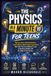 THE PHYSICS IN A MINUTE FOR TEENS: The Core Ideas, Worked Numbers, Busted Myths, and Thought Experiments That Take You from Newton's Laws to Quantum Reality and the Edge of the Cosmos