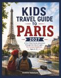 Kids Travel Guide to Paris 2027