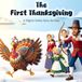 The First Thanksgiving: A Pilgrim Family Story for Kids