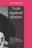 Truth Libri GmbH Truth Against Illusion: Confronting Prejudice, Bias and the Misrepresentation of Islam - Paperback