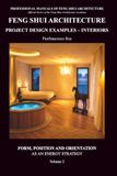 Feng Shui Architecture Project Design Examples – Interiors - Volume 2: Form, Position and Orientation as an energy strategy: Vol. 2