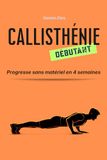 Callisthénie pour Débutants : Programme Simple en 4 Semaines Sans Matériel: 6 Mouvements Fondamentaux, Figures et Suivi de Progression