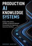 Production AI Knowledge Systems: Building HTML Artifacts, LLM Wikis, and Retrieval-Optimized Documentation for AI Agents and Autonomous Workflows
