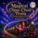 The Independently Published The Magical Choo-Choo Train: A Magical Bedtime Story