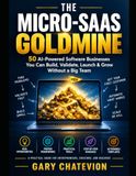 The Libri GmbH The Micro-SaaS Goldmine: 50 AI-Powered Software Businesses You Can Build, Validate, Launch & Grow Without a Big Team Paperback
