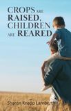 Crops Palmetto Publishing Crops are Raised, Children are Reared Paperback