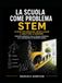 LA SCUOLA COME PROBLEMA STEM: 18 sfide per misurare, modellizzare e abbattere le barriere