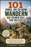 101 Dinge, die du beim Wandern auf keinen Fall tun solltest