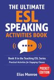 The Ultimate Esl Speaking Activities Book: Book II in the Teaching ESL Series: Practical Activities for Engaging Classes