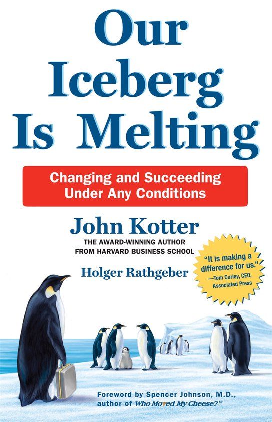 Our Iceberg Is Melting: Changing and Succeeding Under Any Conditions (New Edition) - Hardcover - English - John Kotter, Holger Rathgeber