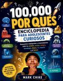 100,000 Libri GmbH 100,000 Por Qués Enciclopedia Para Jóvenes Curiosos: Respuestas inteligentes y sorprendentes sobre tu cerebro, cuerpo, amigos, tecnología, dinero, IA, el espacio y el futuro: 6
