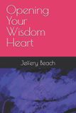 Opening Libri GmbH Opening Your Wisdom Heart