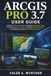ArcGIS Pro 3.7 User Guide: Creating Professional Maps, Managing Geographic Data, Performing Spatial Analysis, Building 3D Visualizations, and Applying GIS Skills to Real World Projects